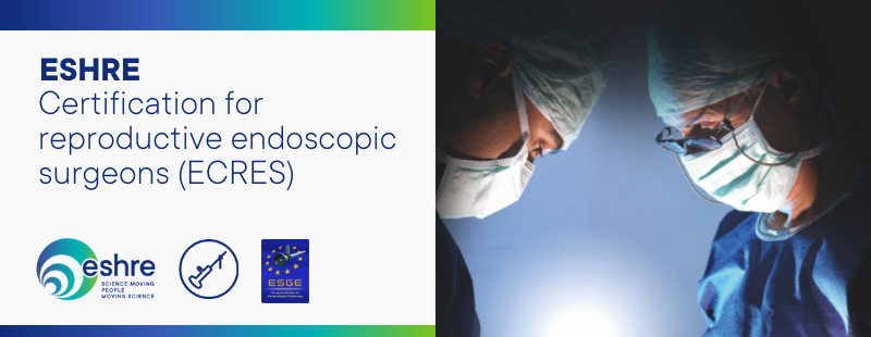 Eshre ESHRE Certification for Reproductive Endoscopic Surgeons