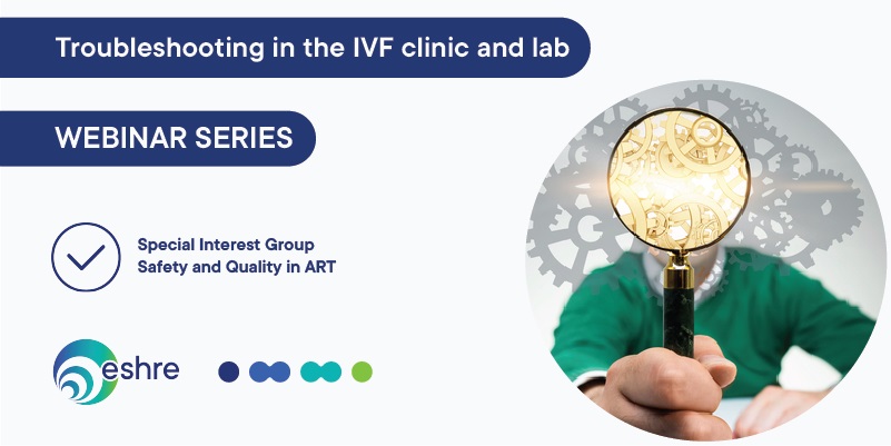 ESHRE Webinar Series SQART Troubleshooting in the IVF clinic and lab